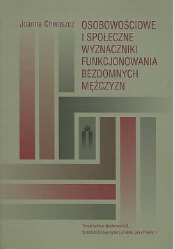 Osobowościowe i społeczne wyznaczniki funkcjonowania bezdomnych mężczyzn