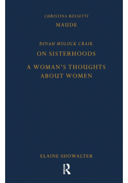 Maude by Christina Rossetti, On Sisterhoods and A Woman's Thoughts About Women By Dinah Mulock Craik