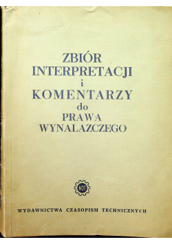 Zbiór interpretacji i komentarzy do prawa wynalazczego