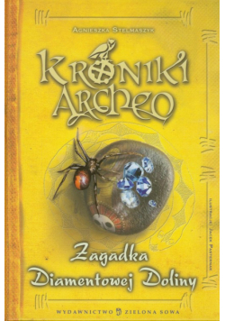 Stelmaszyk Agnieszka - Kroniki Archeo: zagadka Diamentowej Doliny
