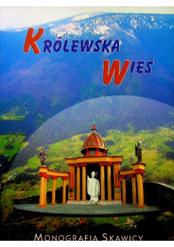 Królewska wieś. Monografia Skawicy