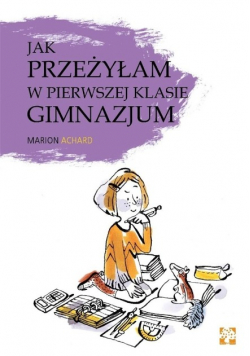 Jak przeżyłam w pierwszej klasie gimnazjum