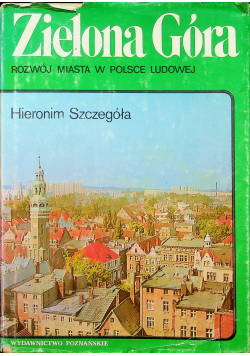 Zielona Góra Rozwój miasta w Polsce ludowej