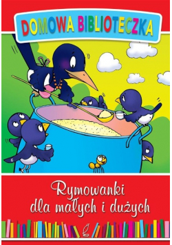 Domowa biblioteczka. Rymowanki dla małych i dużych
