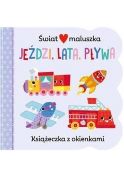 Świat maluszka. Jeździ, lata, pływa