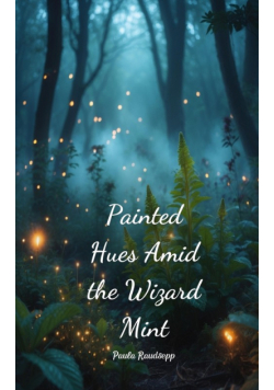 Painted Hues Amid the Wizard Mint