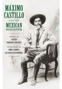 Maximo Castillo and the Mexican Revolution