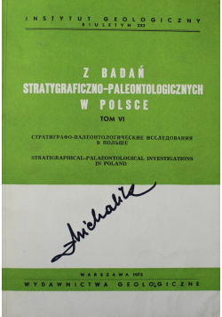 Z badań stratygraficzno - paleontologicznych w Polsce Tom VI