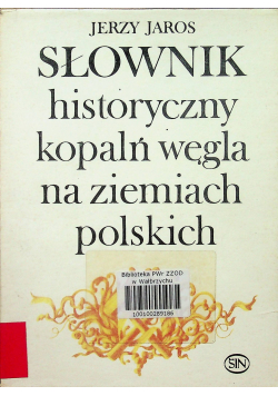 Słownik historyczny kopalń węgla na ziemiach polskich