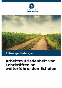 Arbeitszufriedenheit von Lehrkräften an weiterführenden Schulen
