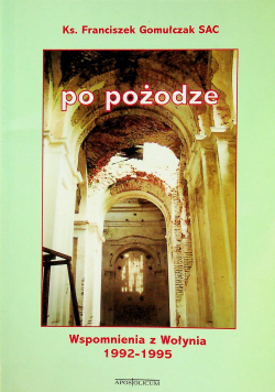 Po pożodze Wspomnienia z Wołynia 1992 1995