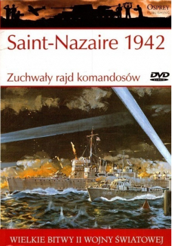Wielkie bitwy II Wojny Światowej Saint Nazaire 1942 Zuchwały rajd komandosów