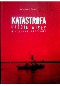 Katastrofa ujśce Wisły w czasach przełomu