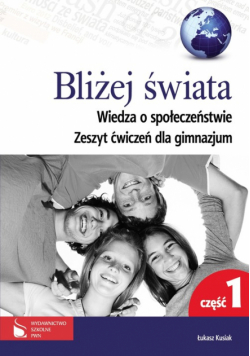 Bliżej świata, Wiedza o społeczeństwie: Zeszyt ćwiczeń Część 1