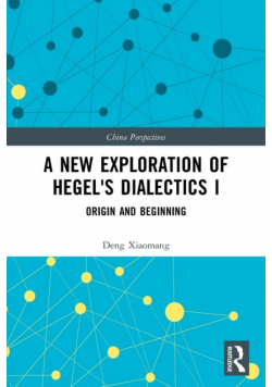 A New Exploration of Hegel's Dialectics I