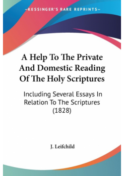 A Help To The Private And Domestic Reading Of The Holy Scriptures