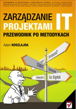 Zarządzanie projektami IT Przewodnik po metodykach