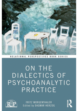 On the Dialectics of Psychoanalytic Practice