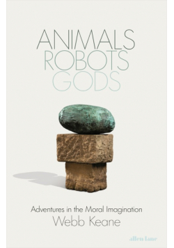 Animals, Robots, Gods