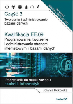 Kwalifikacja EE.09. Część 3 Programowanie, tworzenie i administrowanie stronami internetowymi i bazami danych