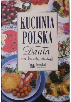 Kuchnia polska dania na każdą okazję