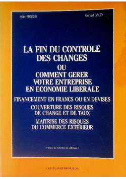 La fin du controle des changes ou comment gerer votre entreprise en economie liberale