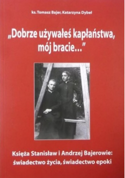 Dobrze używałeś kapłaństwa mój bracie