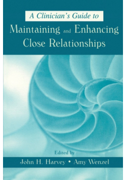 A Clinician's Guide to Maintaining and Enhancing Close Relationships