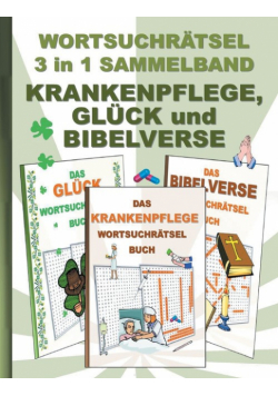 Wortsuchrätsel 3 In 1 Sammelband Krankenpflege, Glück Und Bibelverse