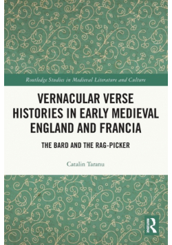 Vernacular Verse Histories in Early Medieval England and Francia