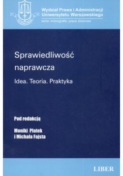 Sprawiedliwość naprawcza. Idea. Teoria. Praktyka