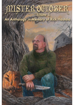 Mister October, Volume I - An Anthology in Memory of Rick Hautala