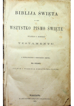Biblija Święta to jest wszystko Pismo Święte Starego i Nowego Testamentu 1875 r.