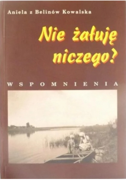 Nie żałuje niczego ?