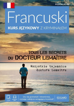 Francuski Kurs językowy z kryminałem Tous les secrets du docteur LemaÎtre Wszystkie tajemnice doktora Lemaitre