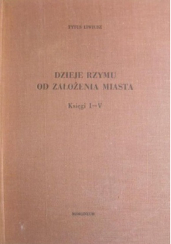 Dzieje Rzymu od założenia miasta Księgi I do V