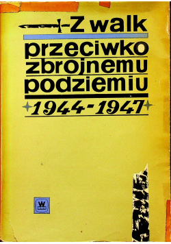 Z walk przeciwko zbrojnemu podziemiu 1944 1947