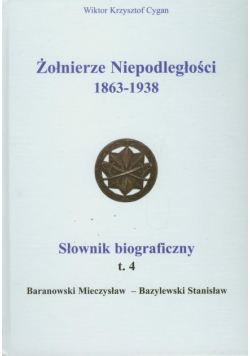 Cygan W.  K. - Żołnierze Niepodległości 1863-1938 t.4