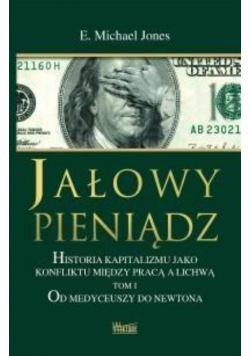 Jałowy pieniądz Tom 1 Od Medyceuszy do Newtona