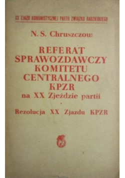 Referat sprawozdawczy komitetu centralnego KPZR na XX zjeżdzie partii