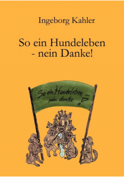 So ein Hundeleben-nein Danke!