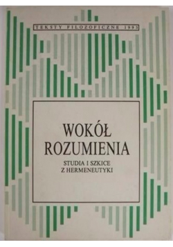 Wokół rozumienia: Studia i szkice z hermeneutyki