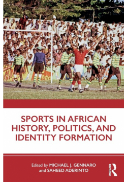 Sports in African History, Politics, and Identity Formation