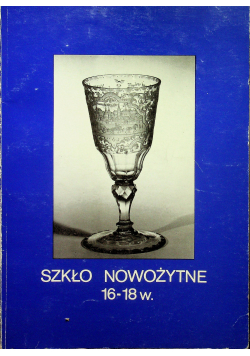 Szkło nowożytne 16 18w