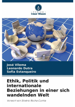 Ethik, Politik und internationale Beziehungen in einer sich wandelnden Welt