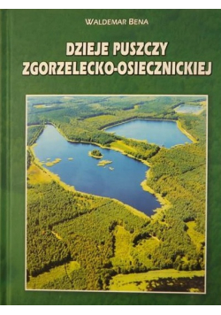 Dzieje Puszczy Zgorzelecko - Osiecznickiej