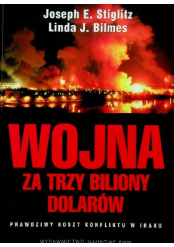 Wojna za trzy biliony dolarów Prawdziwy koszt konfliktu w Iraku