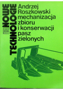 Nowe technologie mechanizacja zbioru i konserwacji pasz zielonych