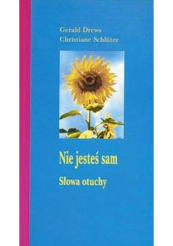 Nie jesteś sam. Słowa otuchy