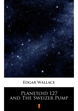 Planetoid 127 and The Sweizer Pump
